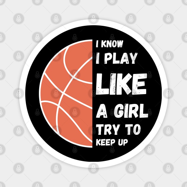 I know I play like a girl try to keep up!  ball Magnet by High Altitude